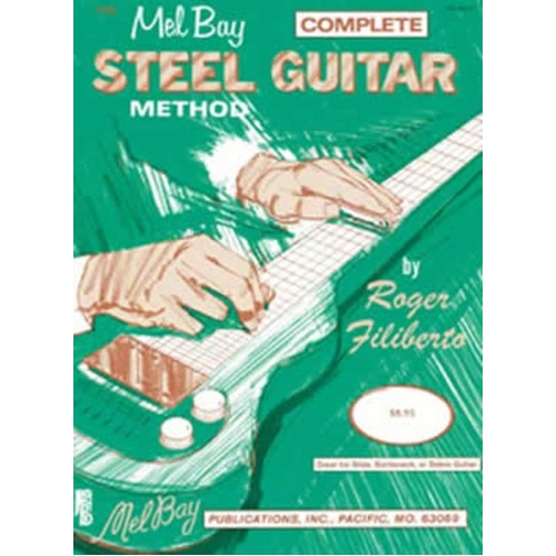 Complete Steel Guitar Method by Roger Filiberto - Mel Bay Publications, 96 Pages, E7 Tuning, Note Reading & Melody Chord Playing