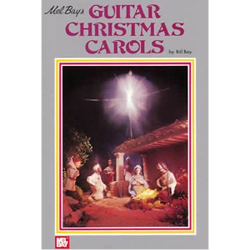 Guitar Christmas Carols by William Bay - 40 Pages, Mel Bay Publications