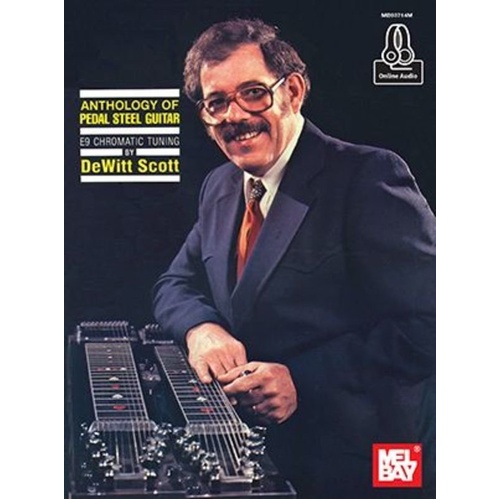 Anthology of Pedal Steel Guitar by DeWitt Scott - Standard Notation & TAB, 164 Pages, E9 Chromatic Tuning, Online Audio Access