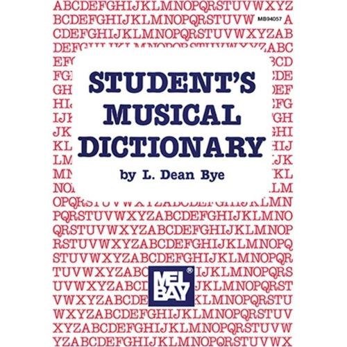 Student's Musical Dictionary by L. Dean Bye, Mel Bay Publications, 64 Pages