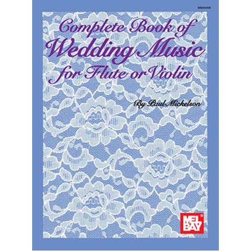 Complete Book Of Wedding Music For Flute Or Volin (Softcover Book)
