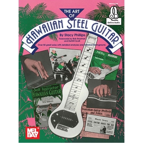 The Art of Hawaiian Steel Guitar by Stacy Phillips - Mel Bay Publications, 156 Pages, Tablature Only, G Tuning, Includes Online Audio