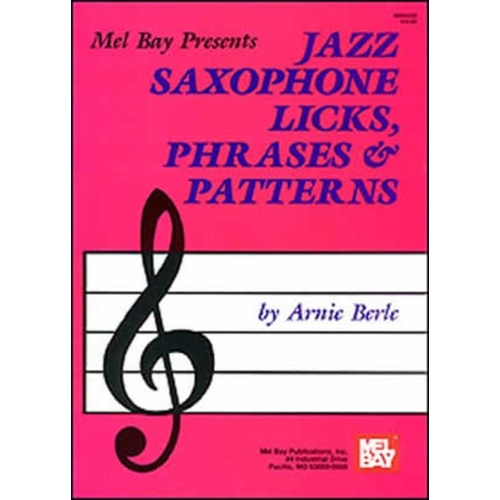 Jazz Saxophone Licks, Phrases & Patterns by Arnie Berle, Mel Bay Publications, 88 Pages