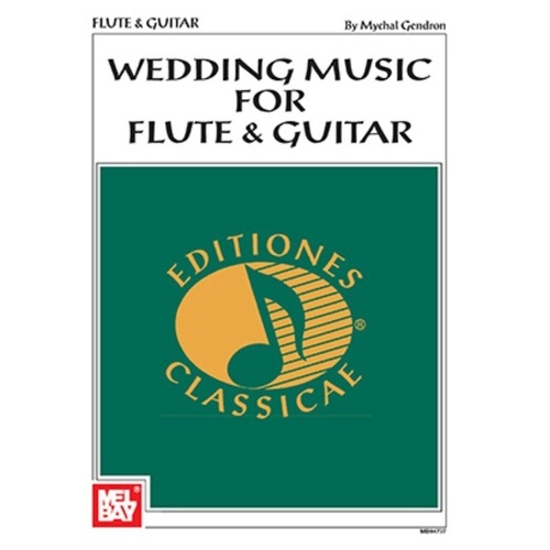 Wedding Music for Flute & Guitar by Mychal Gendron, Mel Bay Publications, 92 pages, includes flute pull-out part, arranged for ceremonies.