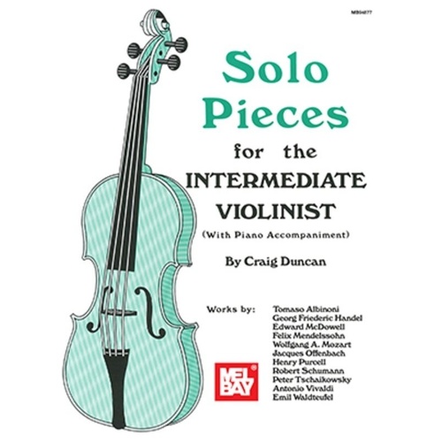Solo Pieces for the Intermediate Violinist by Craig Duncan, Mel Bay Publications, 60 Pages, Includes Keyboard Accompaniment