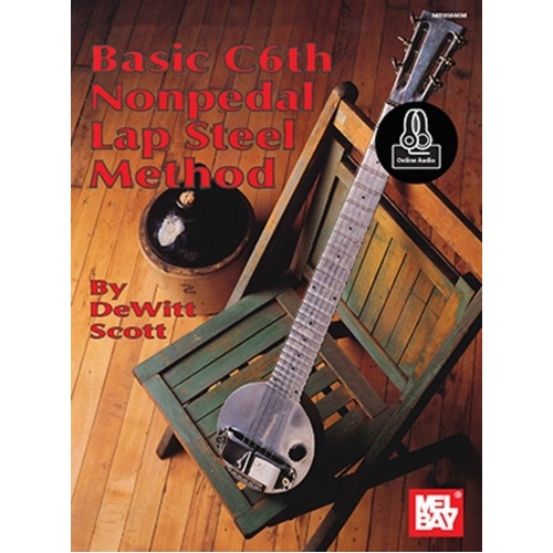 Basic C6th Nonpedal Lap Steel Method by Dewitt Scott, Mel Bay Publications, Standard Notation & TAB, 96 Pages