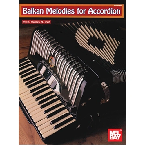 Balkan Melodies for Accordion by Frances Irwin, 56 Pages, Mel Bay Publications, 42 Songs, Easy to Intermediate, Chords Included