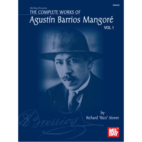 Complete Works of Agustin Barrios Mangore Volume 1, 67 Musical Works for Guitar, Mel Bay Publications, 264 Pages