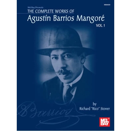 Complete Works of Agustin Barrios Mangore Volume 1 - 67 Musical Works for Guitar, Mel Bay Publications, 264 Pages