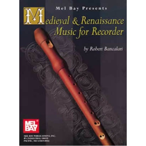 Medieval and Renaissance Music for Soprano Recorder - 40 Pieces with Guitar Chords, by Robert Bancalari, Mel Bay Publications, 32 Pages