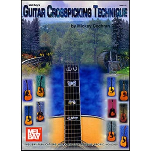 Guitar Crosspicking Technique by Mickey Cochran, Mel Bay Publications, 160 Pages, Tablature Only, Intermediate to Advanced Skills