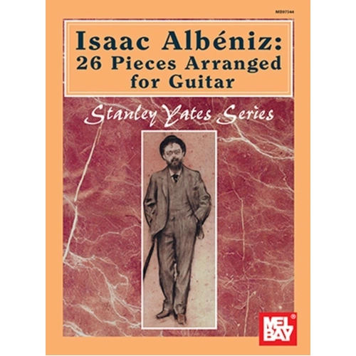 Isaac Albeniz - 26 Pieces Arranged for Guitar by Stanley Yates, Mel Bay Publications, 192 Pages, Guitar Series