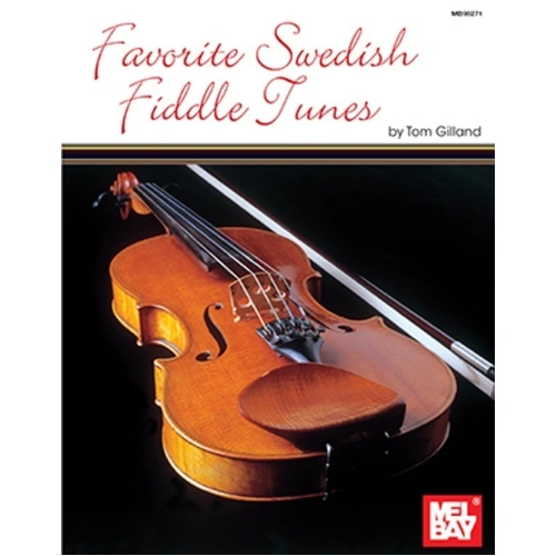 Favorite Swedish Fiddle Tunes by Tom Gilland - 40 Pages, Mel Bay Publications, Fiddle/Violin Music