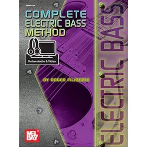 Complete Electric Bass Method by Roger Filiberto, Mel Bay Publications, 88 Pages, Includes Online Audio & Video