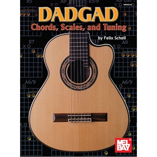 DADGAD Chords, Scales & Tuning by Felix Schell, Mel Bay Publications, 40 Pages