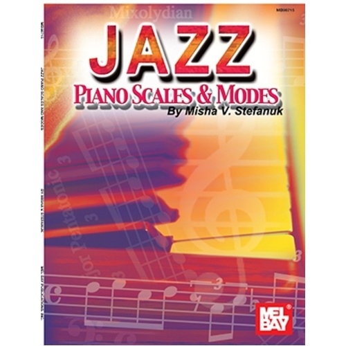 Jazz Piano Scales and Modes by Misha V. Stefanuk, Mel Bay Publications, 104 Pages