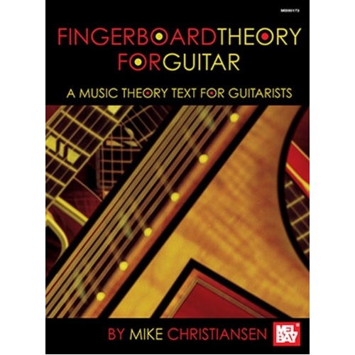 Fingerboard Theory for Guitar by Mike Christiansen, Mel Bay Publications, 144 Pages