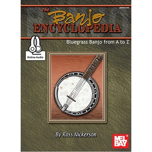 Banjo Encyclopedia: Bluegrass Banjo from A to Z by Ross Nickerson, 240 Pages, Mel Bay Publications, Includes Online Audio Access
