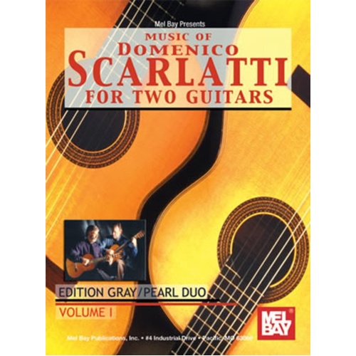 Music of Domenico Scarlatti for Two Guitars by Julian Gray, Mel Bay Publications, 104 Pages