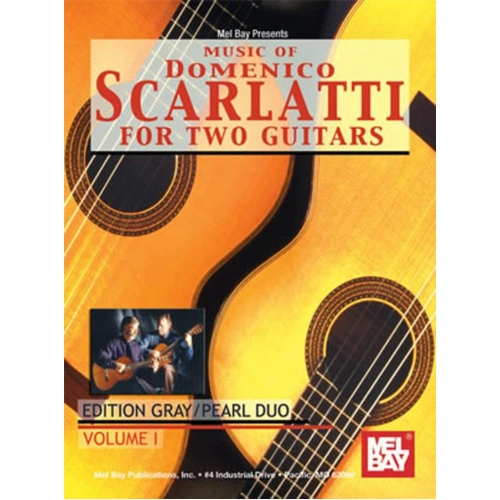 Music of Domenico Scarlatti for Two Guitars, Arranged by Julian Gray, Mel Bay Publications, 104 Pages