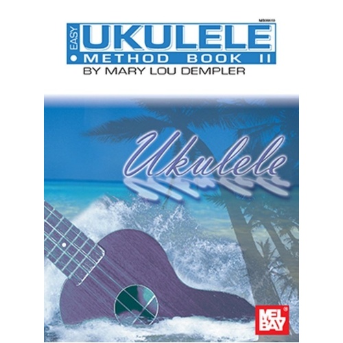 Easy Ukulele Method Book 2 by Mary Lou Stout Dempler, Mel Bay Publications, 60 pages