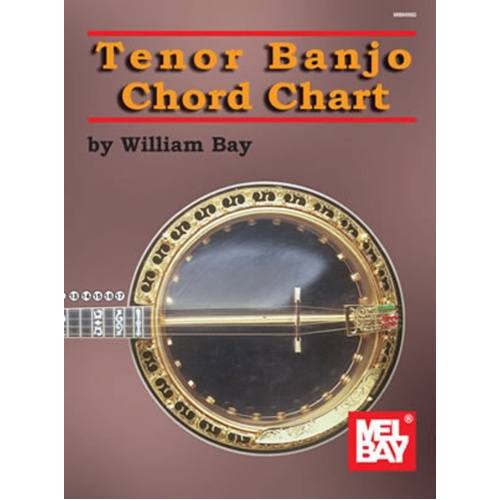 Tenor Banjo Chord Chart by William Bay, C-G-D-A Tuning, 12 Keys, Includes Major, Minor, Seventh Chords, Fingerboard Diagram, 4 Pages.