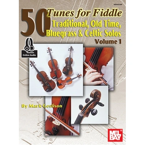 50 Tunes for Fiddle Volume 1 by Mark Geslison, Mel Bay Publications, 144 pages, includes online audio, features various musical styles.
