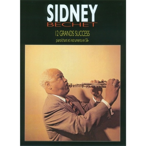 Sidney Bechet - 12 Grands Success Piano/Voice/B Flat Inst Book