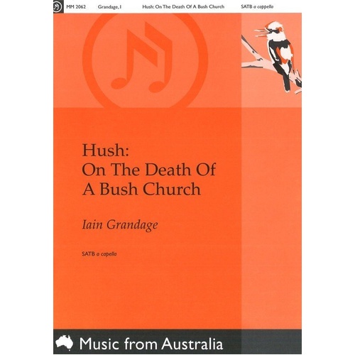 Hush: On The Death Of A Bush Church SATB by Iain Grandage