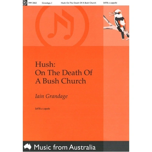 Hush: On The Death Of A Bush Church SATB by Iain Grandage