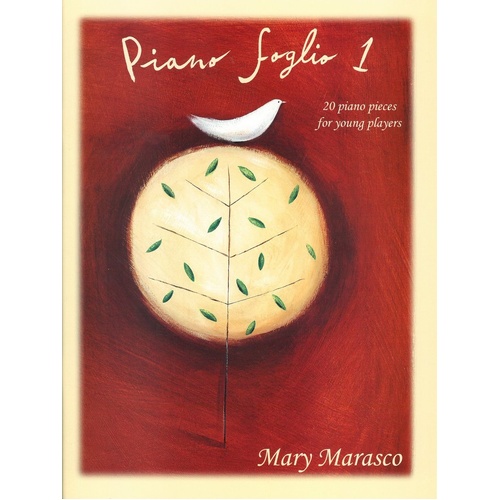 Piano Foglio 1 by Mary Marasco for Beginner Pianists, 20 Short Works, Grades 1-3, Marasco Music