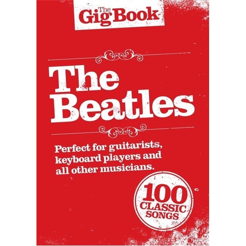 The Gig Book - The Beatles: Sheet Music for Guitar, Keyboard, Piano with Lyrics, Chords & Melody Line