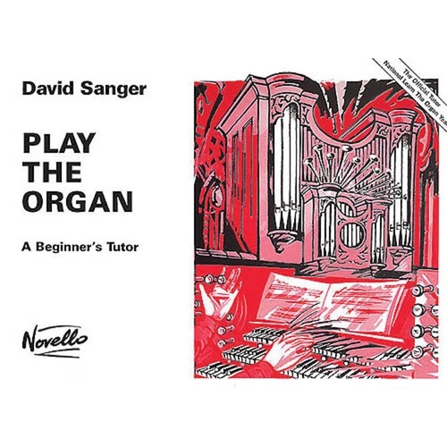 Sanger - Play the Organ by David Sanger, Novello, 1 Page, Organ Music