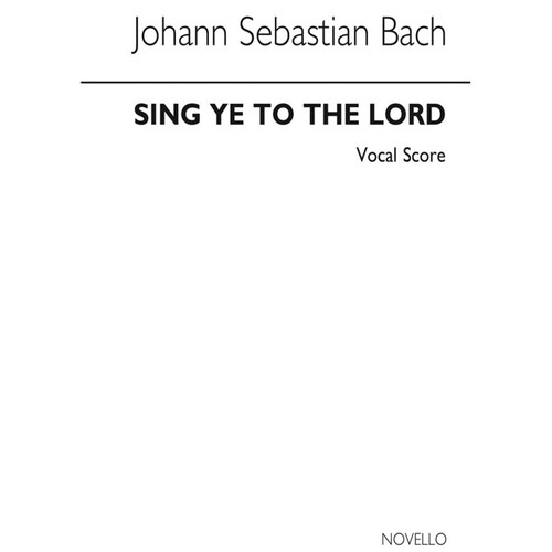 Bach - Sing Ye To The Lord Vocal Score