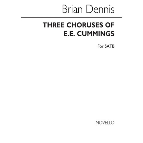 Dennis 3 Choruses Of Cummings SATB