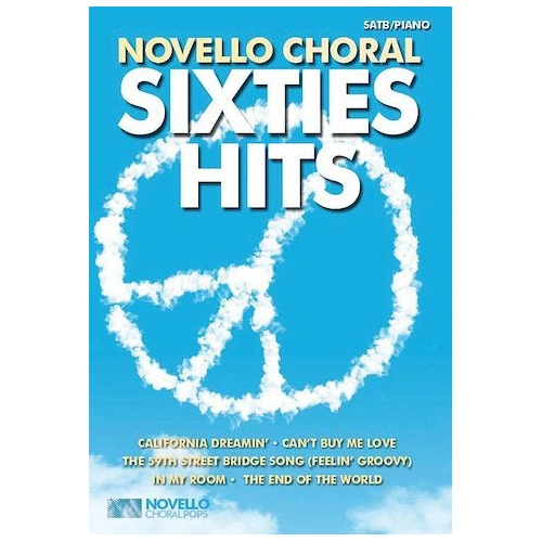 Novello Choral Pops Sixties Hits for SATB Choir with Piano Accompaniment