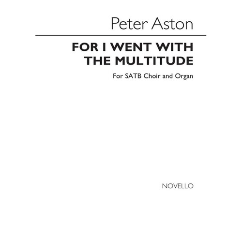 Aston For I Went With Multitude SATB