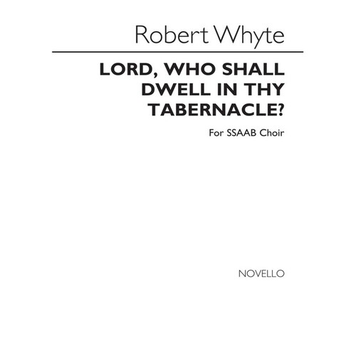 Whyte Lord Who Shall Dwell SSATB