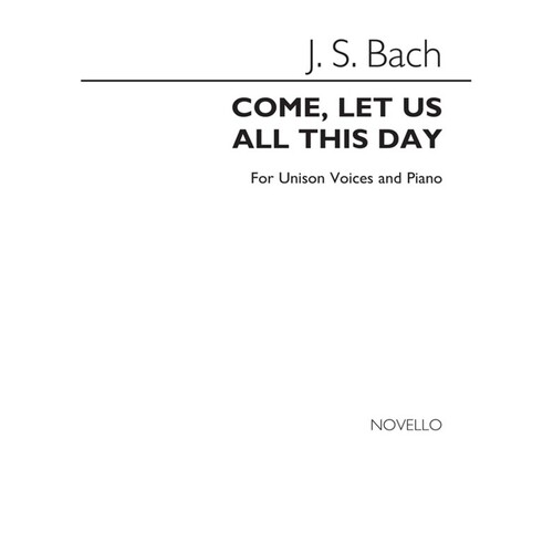 Bach Come Let Us All This Day Unison
