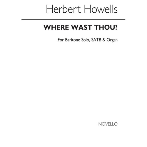 Howells Where Wast Thou SATB