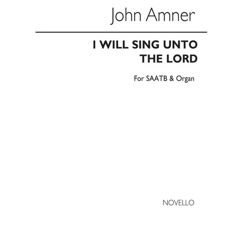 Amner I Will Sing Unto The Lord SAATB
