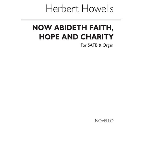 Howells Now Abideth Faith SATB