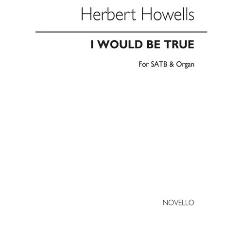 Howells I Would Be True SATB