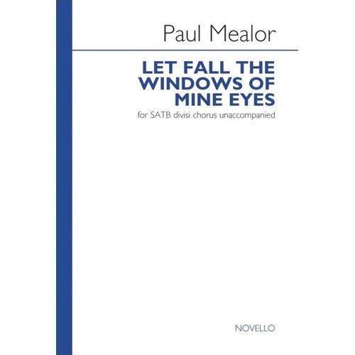 Let Fall The Windows: Paul Mealor SATB