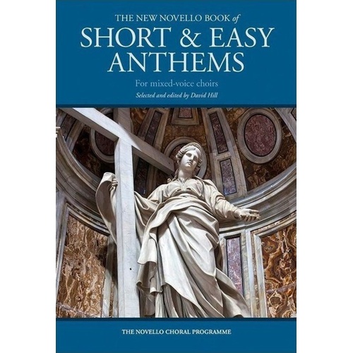 New Novello Book of Short & Easy Anthems for Mixed-Voice Choirs SATB with Organ Accompaniment