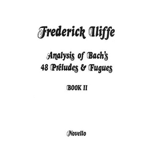 Iliffe - Analysis of Bach's 48 Preludes & Fugues Book 2