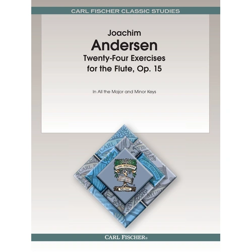 Twenty Four Exercises for the Flute Op 15 by Joachim Andersen