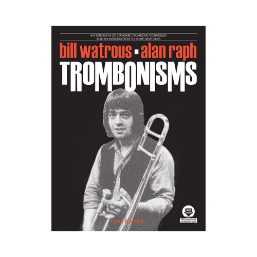 Trombonisms by Alan Raph and Bill Watrous, 47-page trombone exercise book with demo CD, published by Carl Fischer.