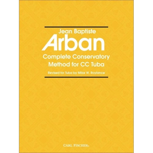 Arban Complete Conservatory Method for Tuba by Carl Fischer, Edited by Mike W. Roylance, 440 Pages