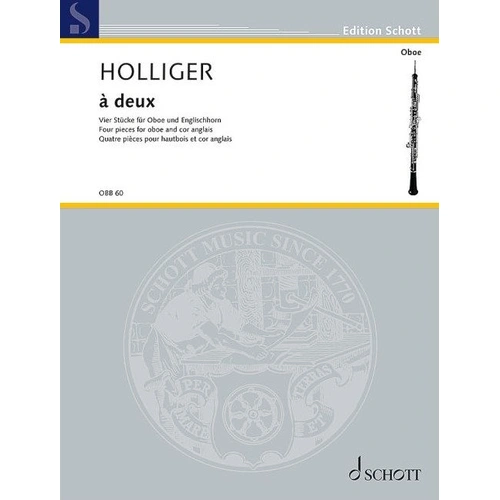 Holliger - A Deux 4 Pieces for Oboe/Cor Anglais, Schott Music, 16 Pages, 12 Min Playing Time